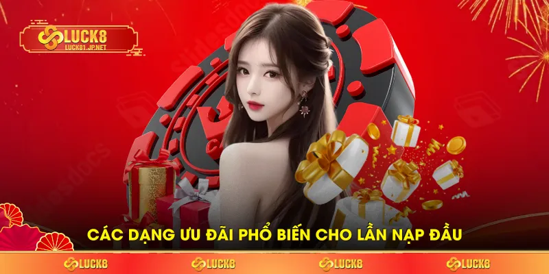 Các dạng ưu đãi phổ biến cho lần nạp đầu