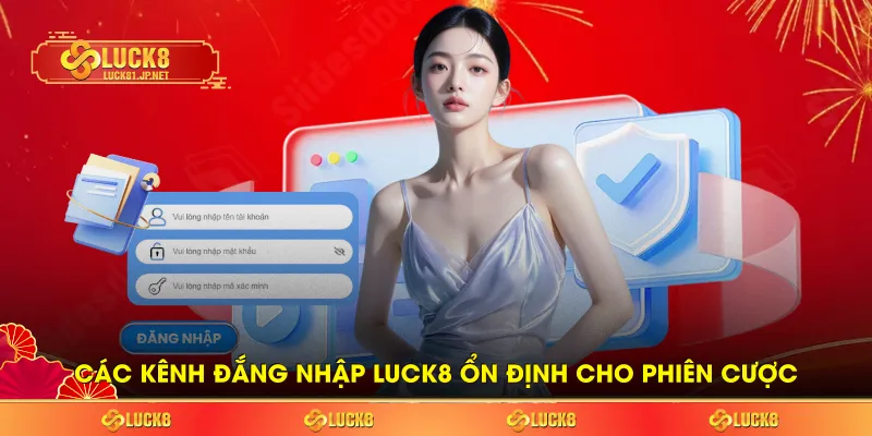 Các kênh đăng nhập LUCK8 ổn định cho phiên cược Các kênh đăng nhập LUCK8 ổn định cho phiên cược